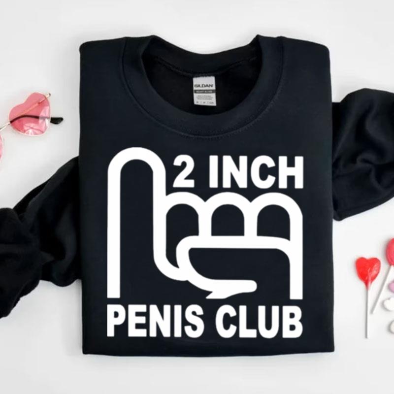 2 Inch Penis Club Shirts