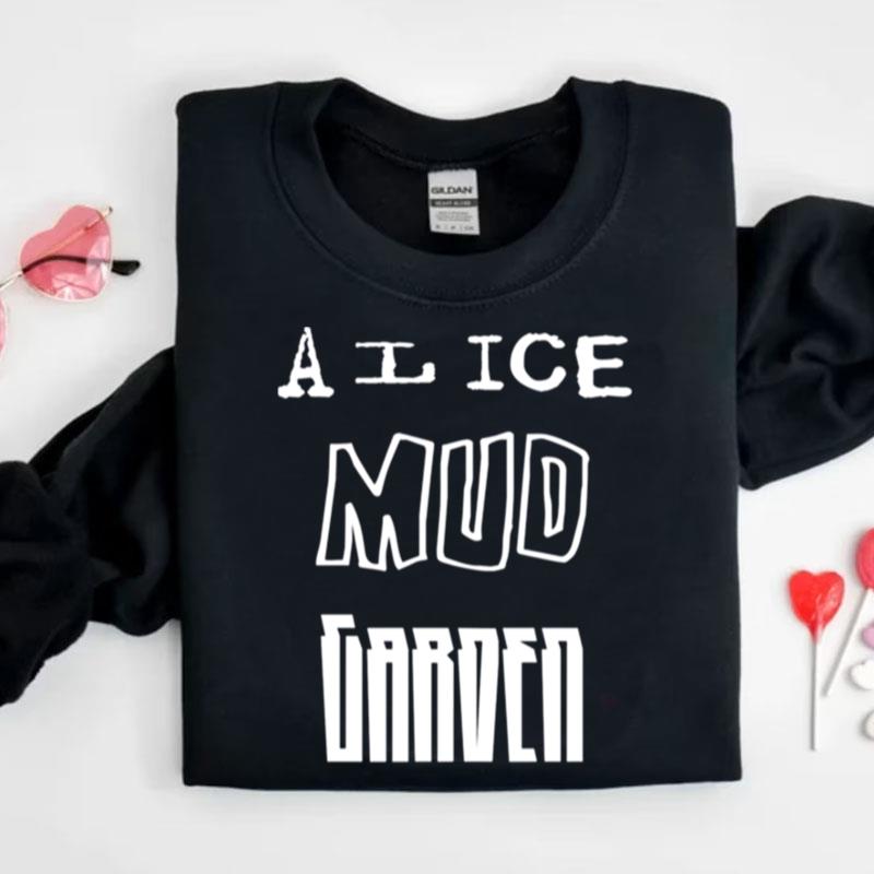 Alice Mud Garden Soundgardens Shirts