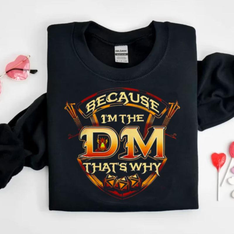 Because I'm The Dm That's Why Dungeon Shirts