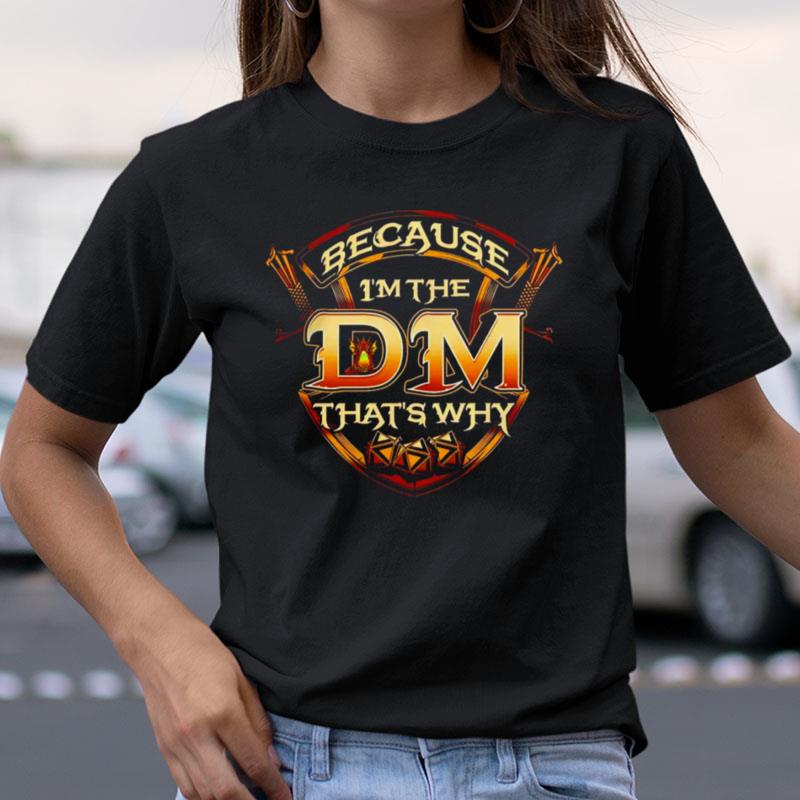 Because I'm The Dm That's Why Dungeon Shirts