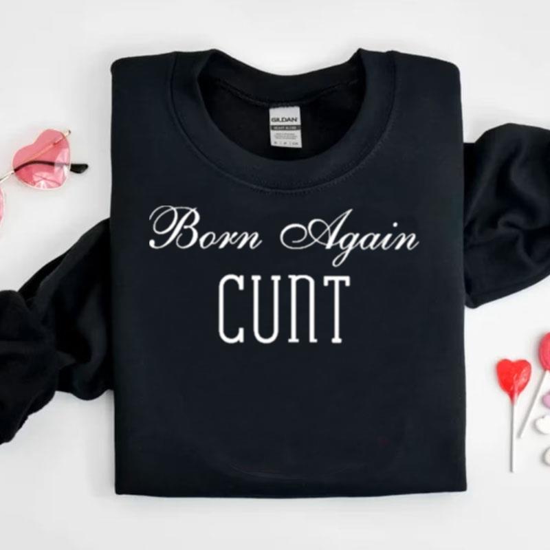 Born Again Cun Shirts