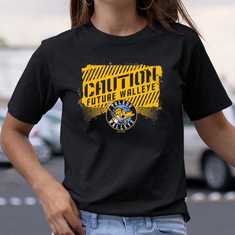 Caution Future Walleye Toledo Walleye Shirts