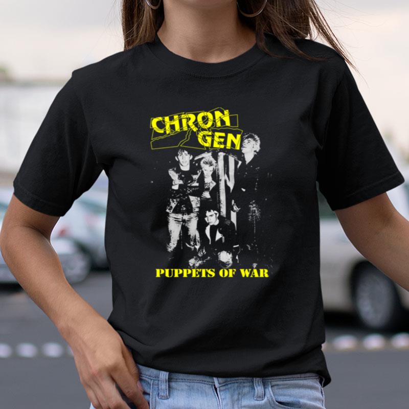 Chron Gen Chronic Generation Puppets Of War Shirts