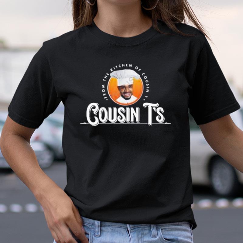 Cousints Merch From The Kitchen Of Cousin Terrence K. Williams Shirts