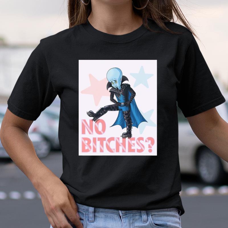 Cute No Bitches Art Megamind Shirts