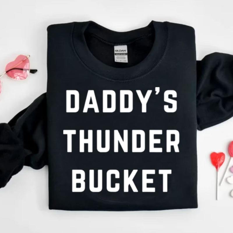 Daddy's Thunder Bucke Shirts