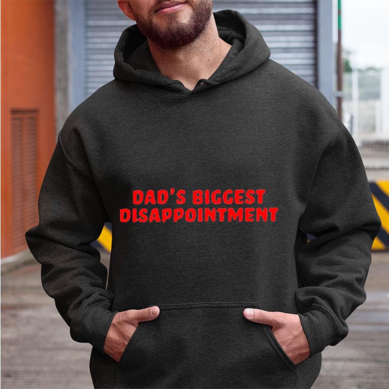Dad's Biggest Disappointmen Shirts