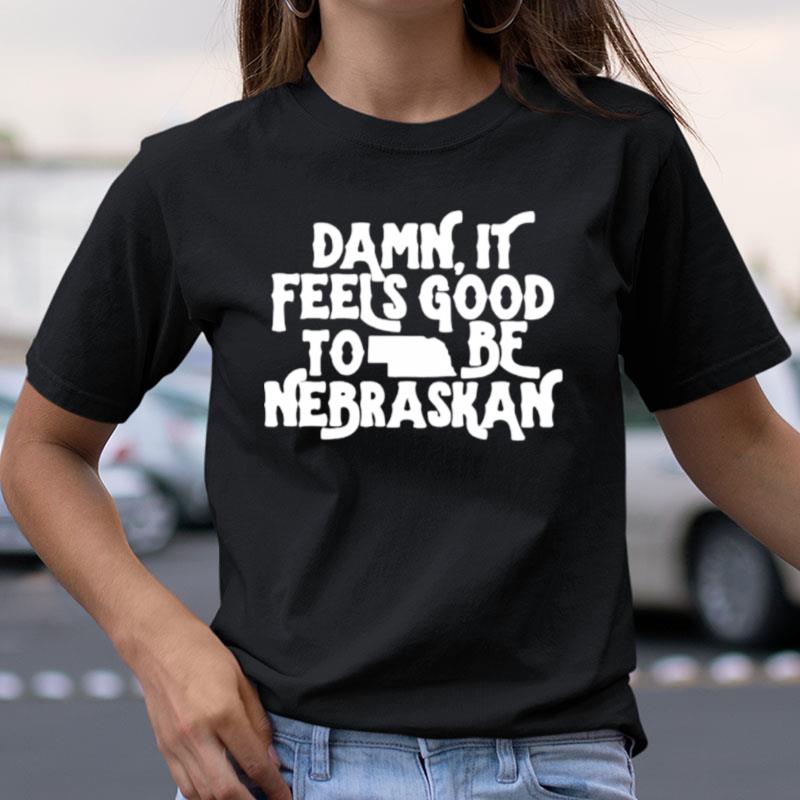 Damn It Feels Good To Be Nebraskan Shirts