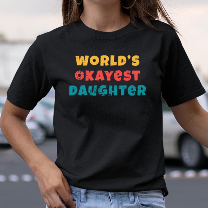 Daughter Favorite Worlds Okayest Daughter Shirts