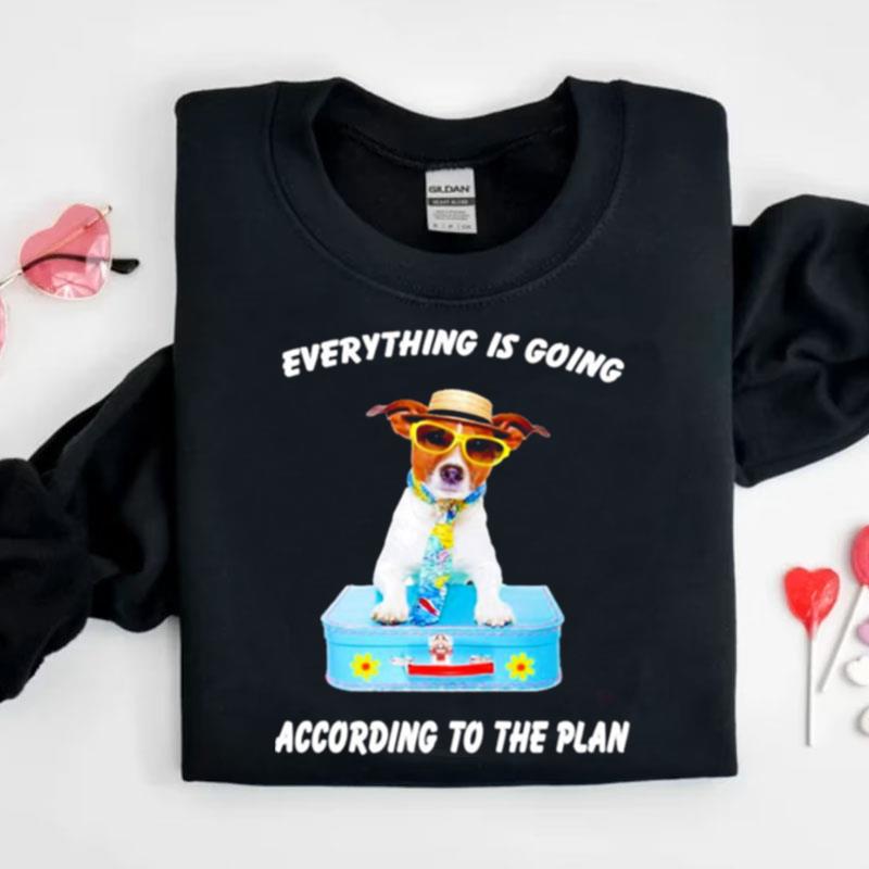 Dog Everything Is Going According To The Plan Shirts