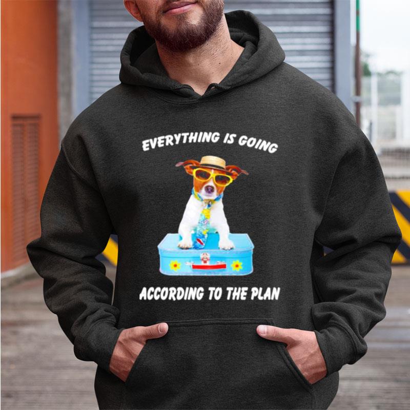 Dog Everything Is Going According To The Plan Shirts