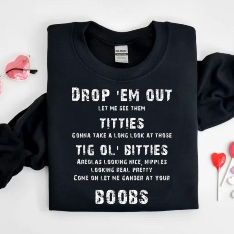 Drop Em Out Shirts