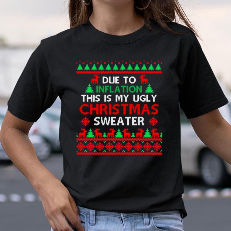 Due To Inflation This Is My Ugly Christmas Sweaters Shirts