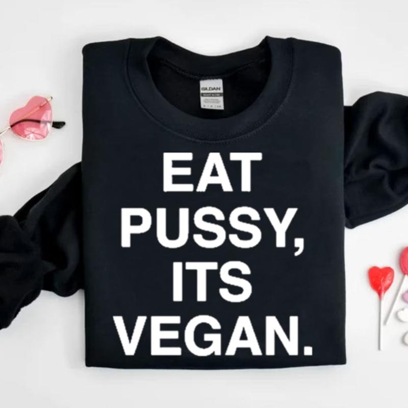 Eat Pussy Its Vegan Shirts