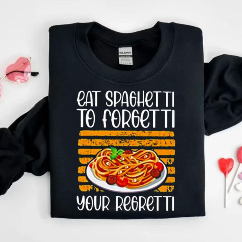 Eat Spaghetti To Forgetti Your Shirts