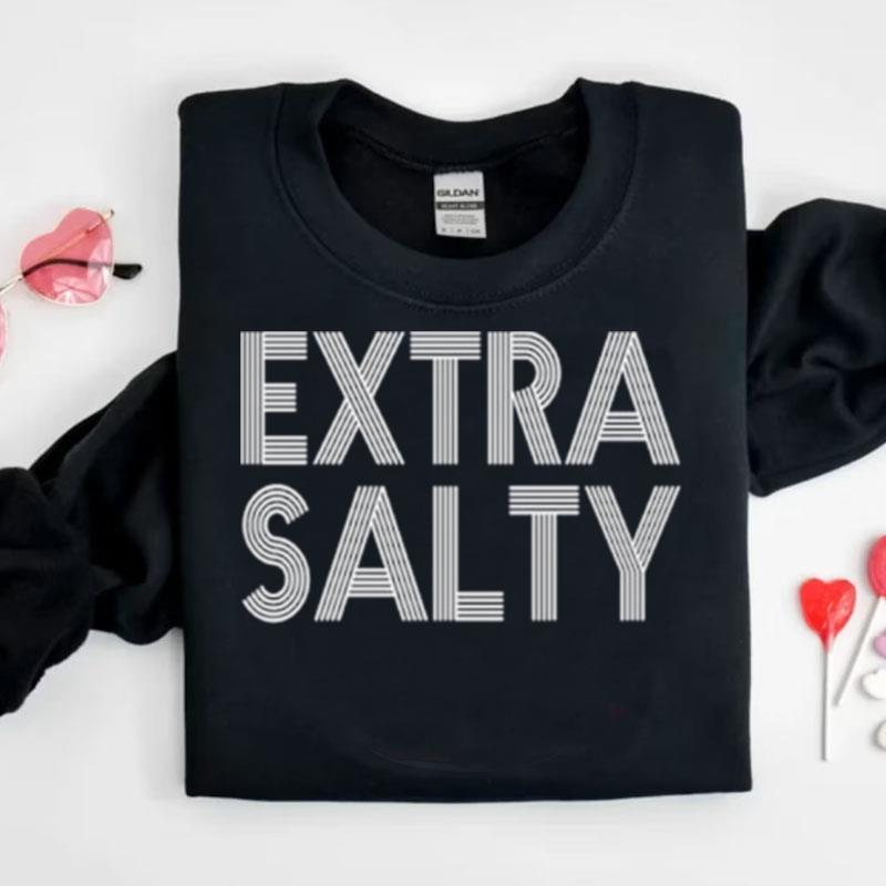 Extra Salty Shirts