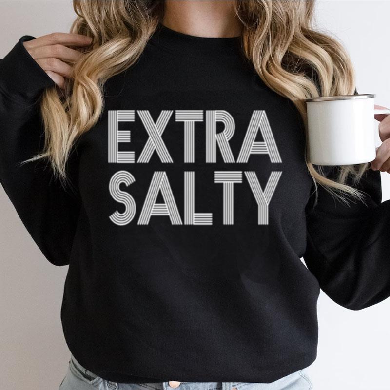 Extra Salty Shirts