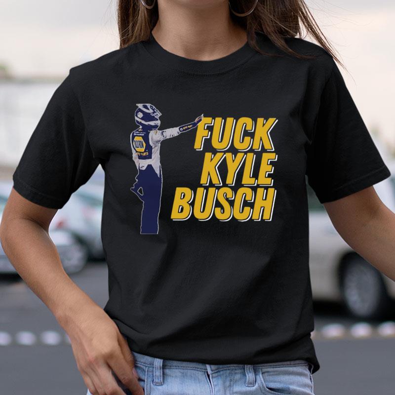 Fuck Kyle Busch Shirts