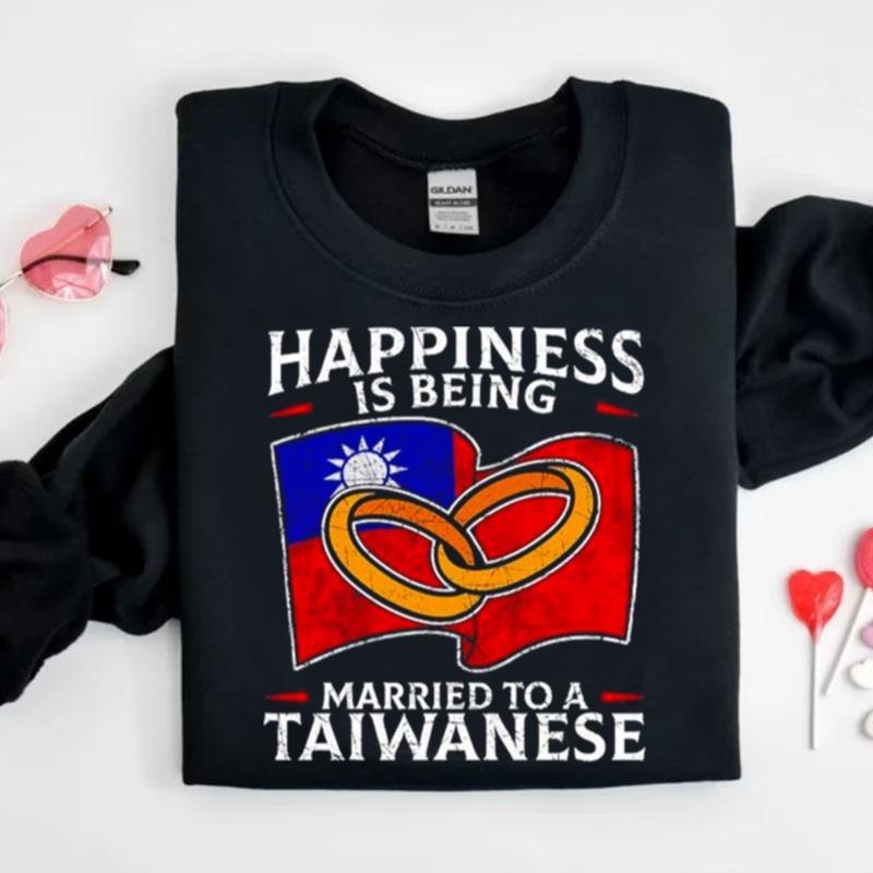 Happiness Is Being Married To A Taiwanese Shirts