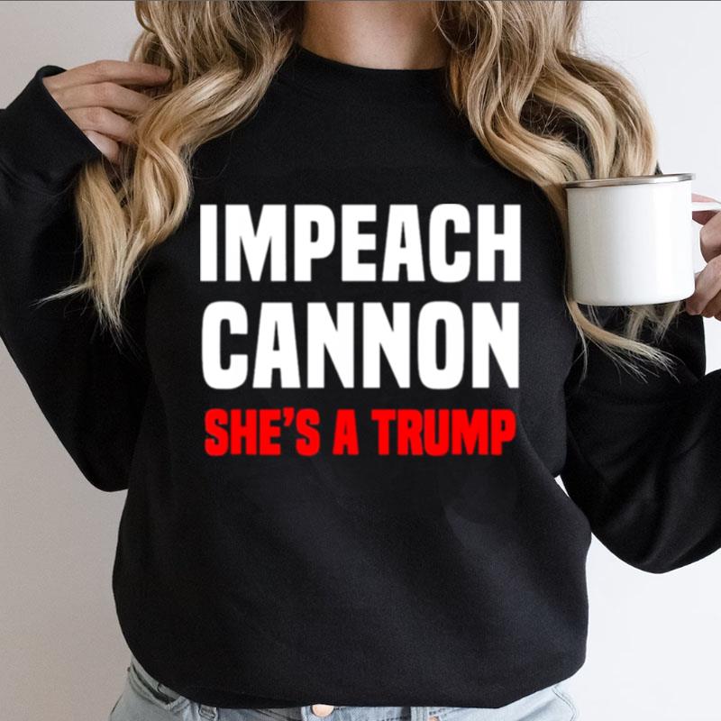Impeach Cannon She's A Trump Shirts