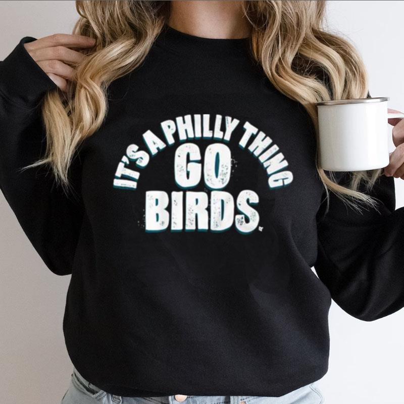 It's A Philly Thing Go Birds Philadelphia Football Shirts