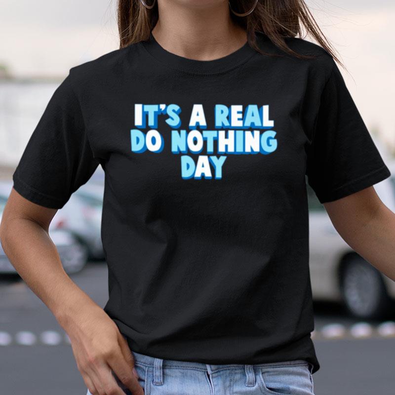 It's A Real Do Nothing Day Shirts