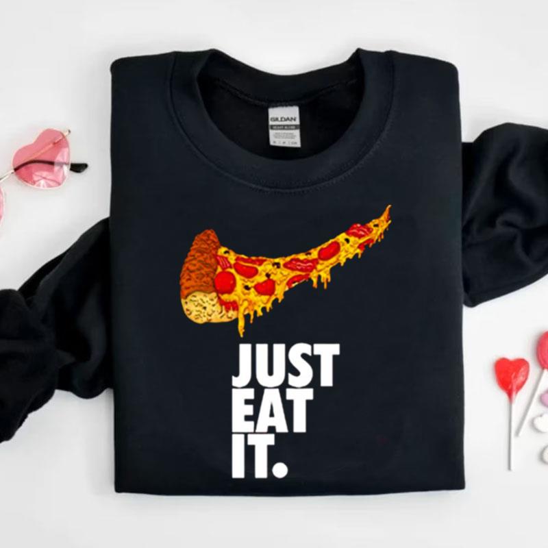 Just Eat It Pizza Nike Shirts