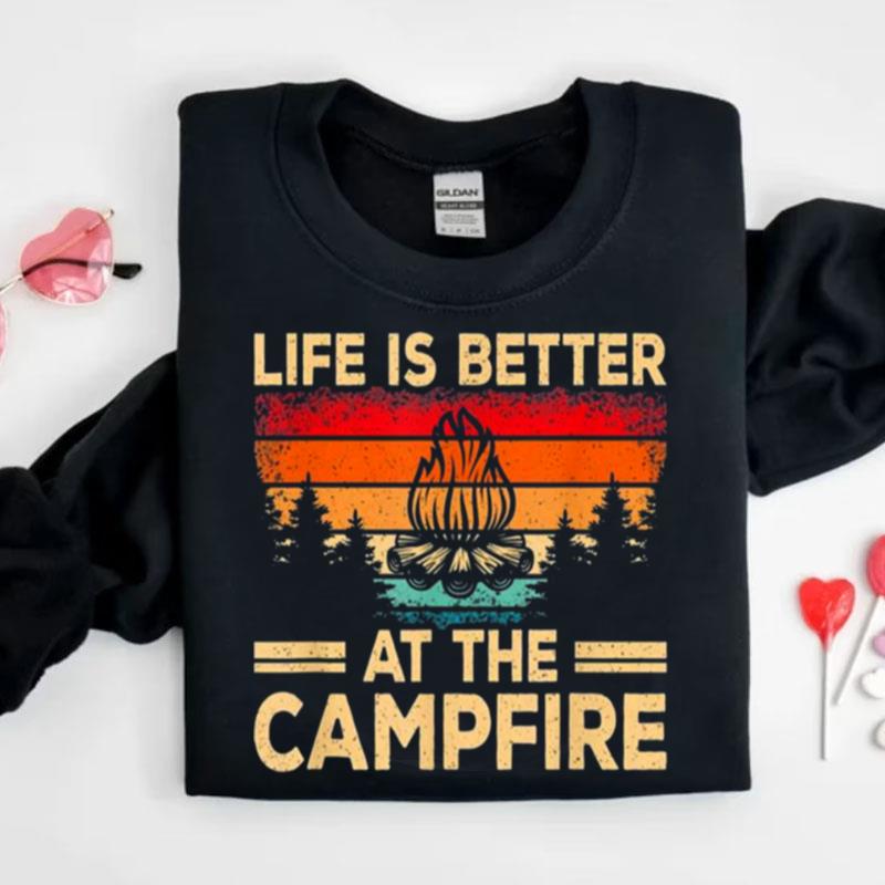 Life Is Better At The Campfire Camper Outdoorlife Camping Shirts