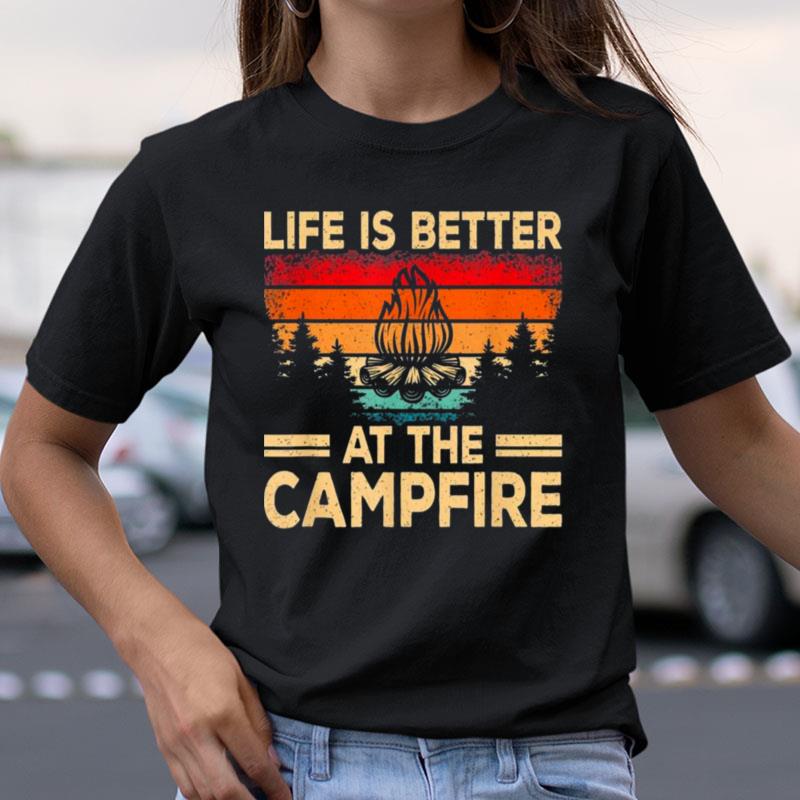 Life Is Better At The Campfire Camper Outdoorlife Camping Shirts