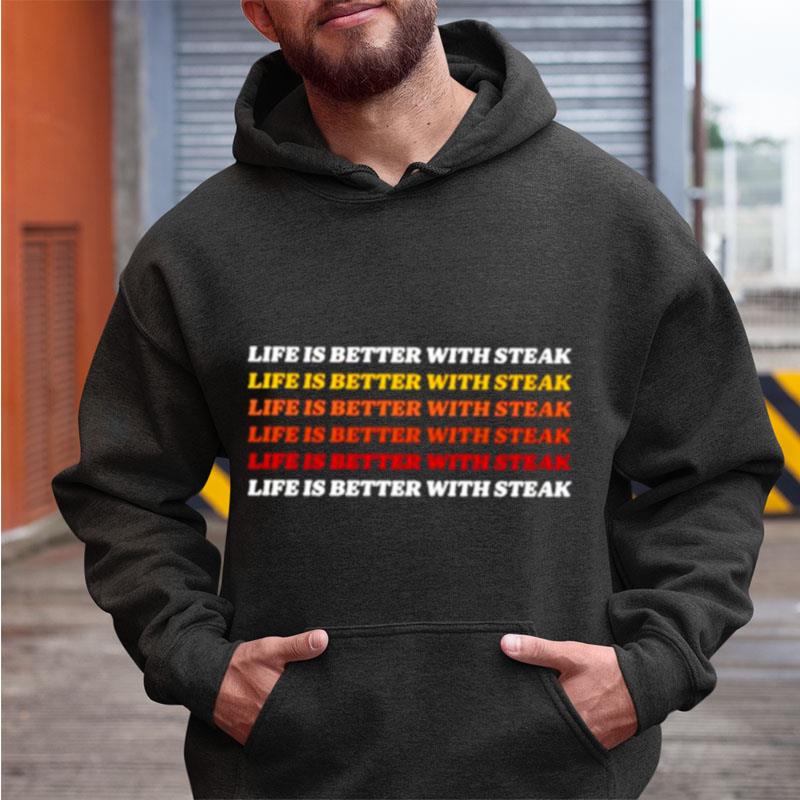 Life Is Better With Steak Good Handle Shirts