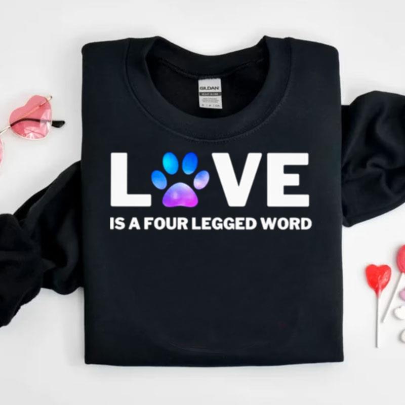 Love Is A Four Legged Word Shirts