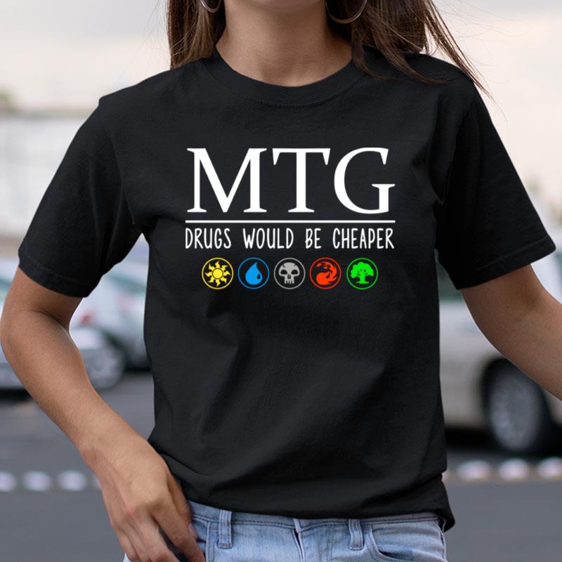 Magic The Gathering Mtg Drugs Would Be Cheaper Colored Mana Symbols Shirts