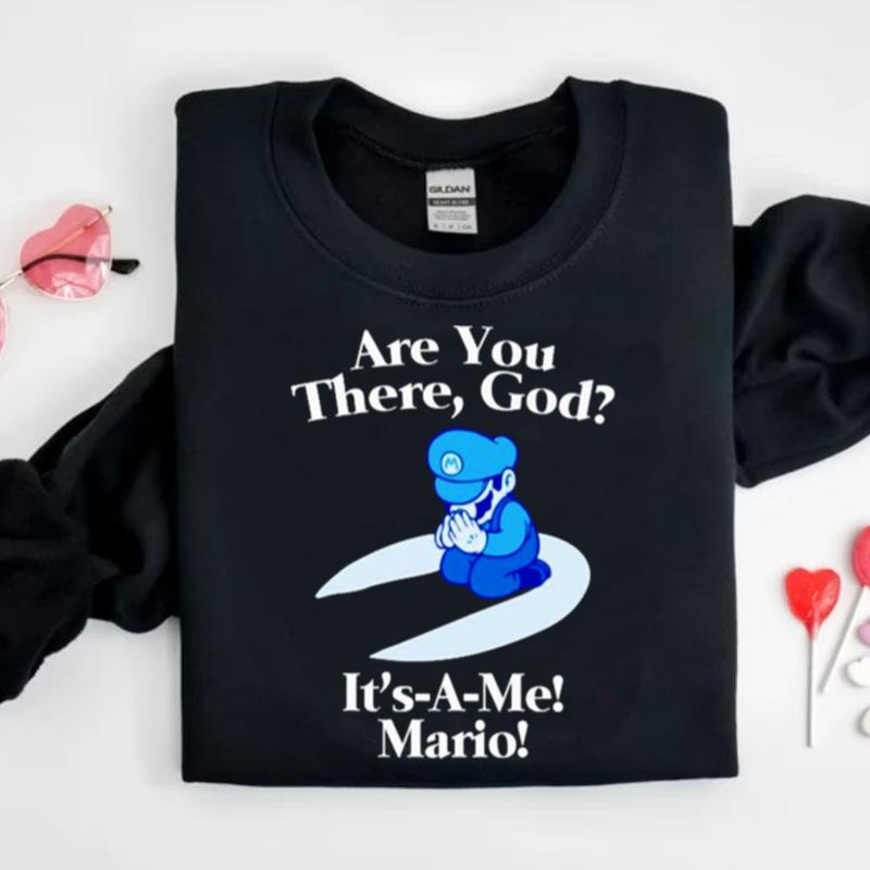 Mario Are You There God It's A Me Shirts