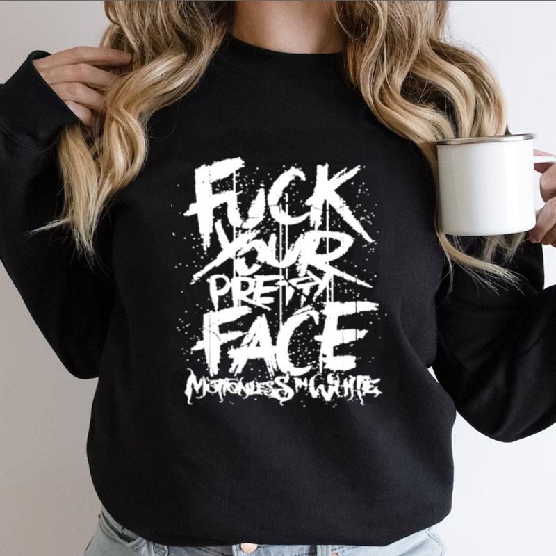 Motionless In White Merch Fuck Your Pretty Face Shirts