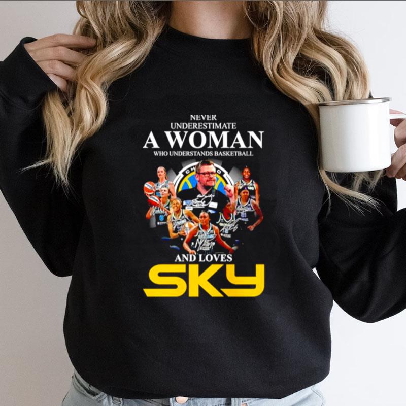 Never Underestimate A Woman Who Understands Basketball And Loves Sky Signatures Shirts