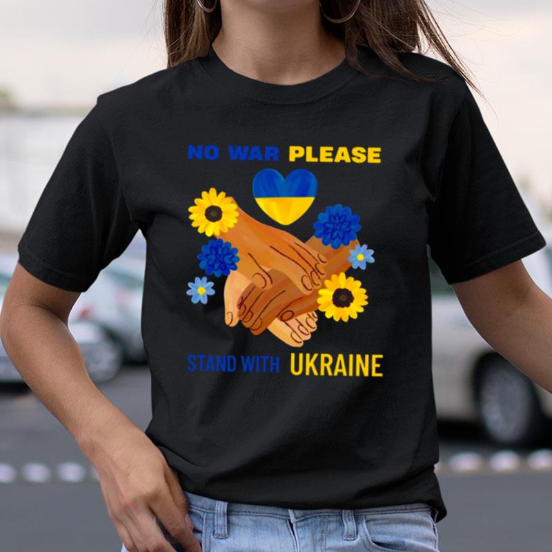 No War Please Stand With Ukraine Shirts