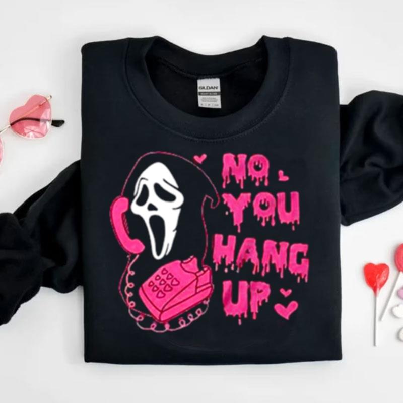 No You Hang Up Funny Ghost Face Shirts