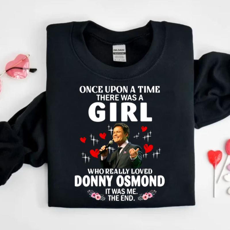 Once Upon A Time There Was A Girl Who Really Loved Donny Osmond Shirts