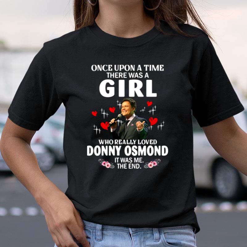 Once Upon A Time There Was A Girl Who Really Loved Donny Osmond Shirts