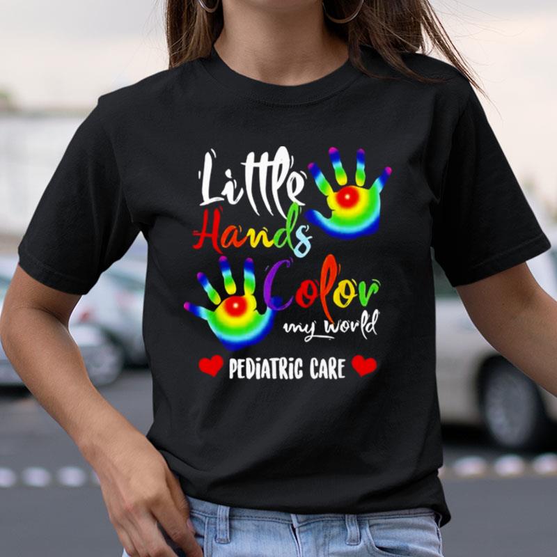Pediatric Pediatrician Nurse Little Hands Color My World Pediatric Shirts