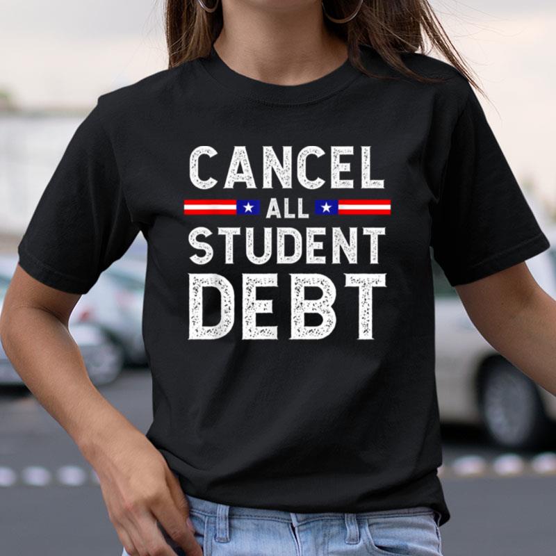 Quote Cancel All Student Debt Student Loan Forgiveness Recipien Shirts