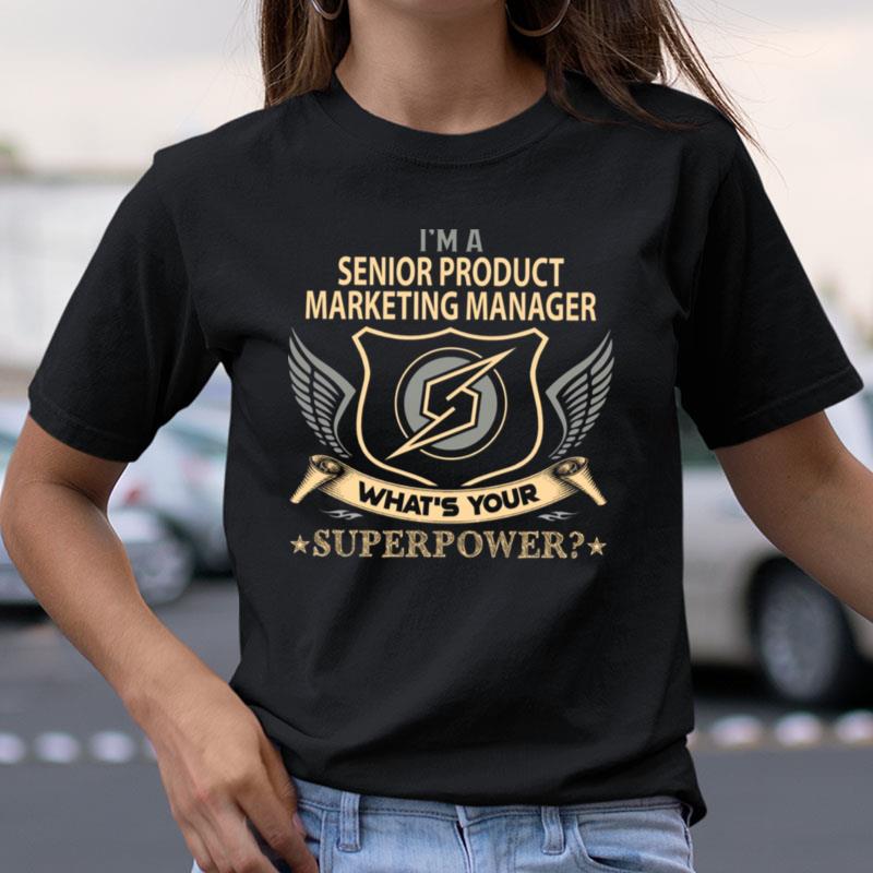 Senior Product Marketing Manager What Is Your Superpower Job Shirts