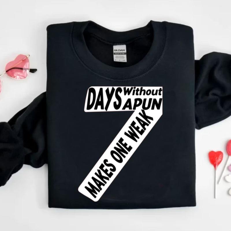 Seven Days Without A Pun Makes One Weak Quote Shirts