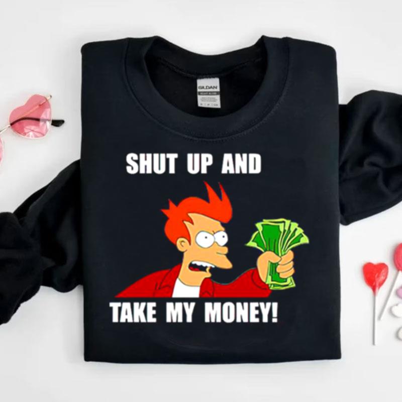 Shut Up And Take My Money Shirts