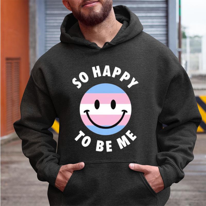 So Happy To Be Me Shirts