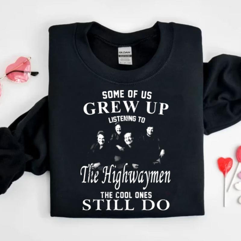 Some Of Us Grew Up Listenning To The Highwaymen Band 35 Years Anniversary Gift For Fans Shirts