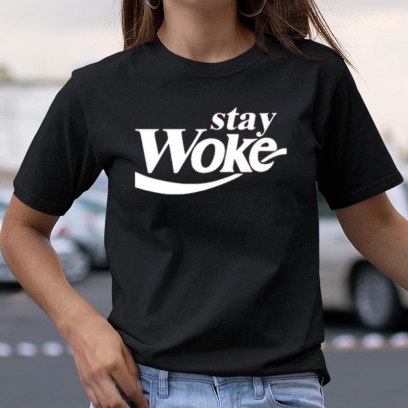 Stay Woke Coca Cola Coke Parody Shirts