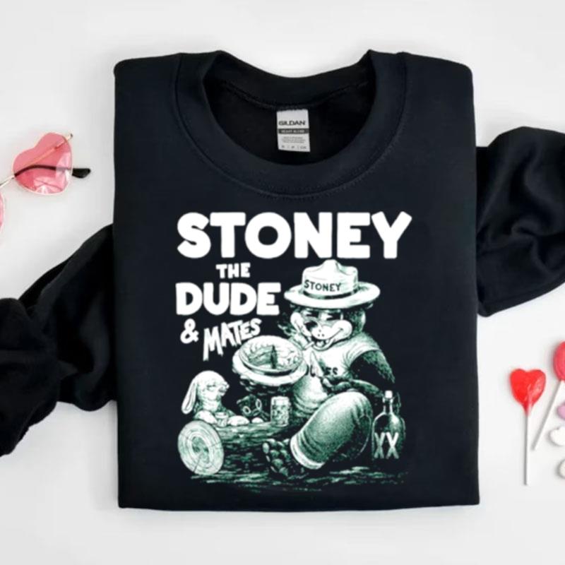 Stoney The Dude And Mates Shirts