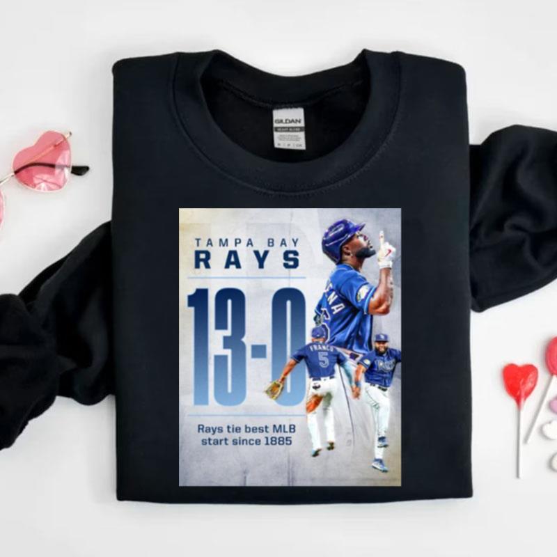 Tampa Bay Rays 13 0 Rays Tie Best Mlb Staer Since 1885 Shirts