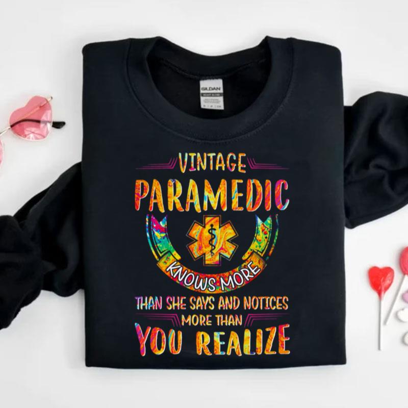 Vintage Paramedic Knows More Than She Says And Notices More Than You Realize Shirts